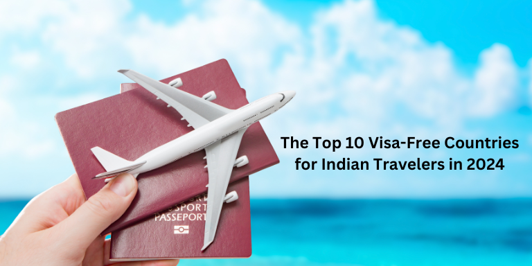 The Top 10 Visa-Free Countries for Indian Travelers in 2024